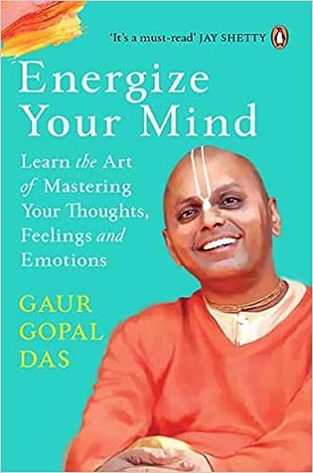 Energize Your Mind : Learn the Art of Mastering Your Thoughts, Feelings and Emotions