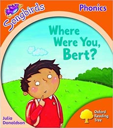 Oxford Reading Tree : Stage 6 Songbirds : Where Were You, Bert?
