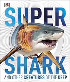 DK Super Shark and Other Creatures of The Deep