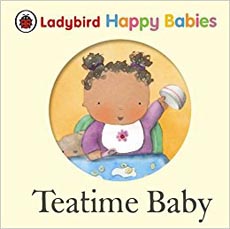 Ladybird Happy Babies : Teatime Baby