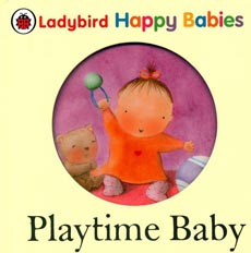 Ladybird Happy Babies : Playtime Baby