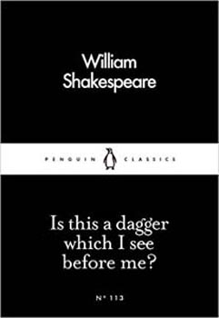 Is This a Dagger Which I See Before Me? 113 (Penguin Little Black Classics)