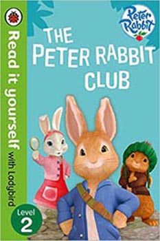 Read It Yourself with Ladybird : Peter Rabbit : The Peter Rabbit Club ? Level 2