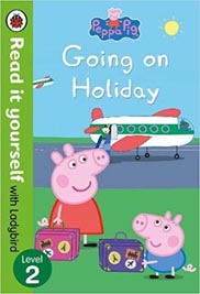 Read it yourself with Ladybird : Peppa Pig : Going on Holiday - Level 2
