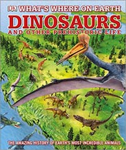 Where on Earth Dinosaurs and Other Prehistoric Life