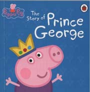 Peppa Pig : The Story of Prince George