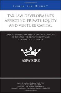 Tax Law Developments Affecting Private Equity and Venture Capital