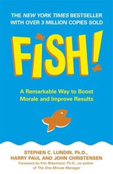 Fish : A Remarkable Way to Boost Morale and Improve Results