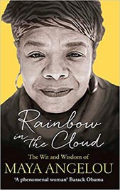 Rainbow in the Cloud: The Wit and Wisdom of Maya Angelou