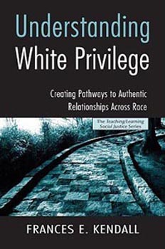 Understanding White Privilege : Creating Pathways to Authentic Relationship Across Race