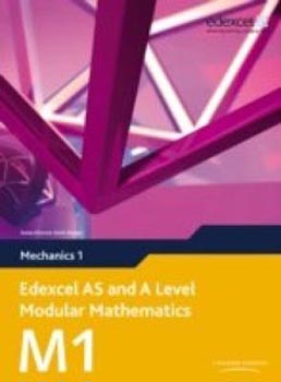 Mechanics 1 Edexcel AS and A Level Modular Mathematics M1 W/CD