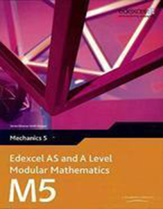 Mechanics 5 Edexcel AS and A Level Modular Mathematics M5 W/CD