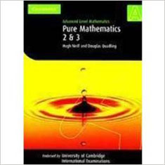 Advanced Level Mathematics : Pure Mathematics 2 and 3