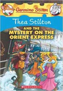 Geronimo Stilton : Thea Stilton and The Mystery On The Orient Express