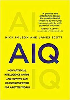 AIQ : How Artificial Intelligence Works and How We Can Harness Its Power for a Better World