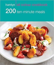 200 Ten-Minute Meals: Hamlyn All Colour Cookbook