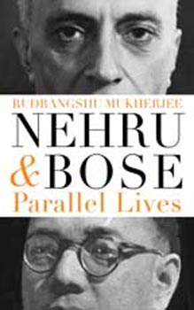 Nehru and Bose: Parallel Lives