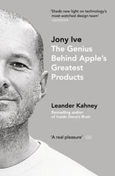 Jony Ive: The Genius Behind Apples Greatest Products