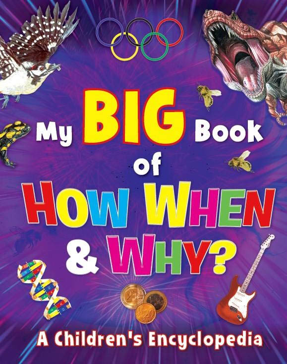 My Big Book of How When and Why? A Childrens Encyclopedia