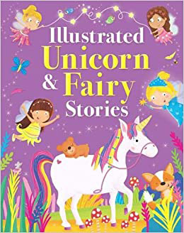 Illustrated Unicorn and Fairy Stories (Padded Cover)