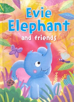 Evie Elephant and Friends (Hard Cover)