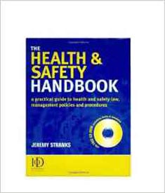 The Health & Safety Handbook a practical guide to health and safety law, management policies and procedures W/CD