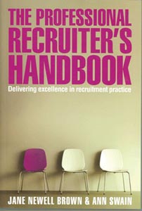 The Professional Recruiters Handbook: Delivering Excellence in Recruitment Practice