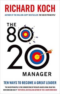 The 80/20 Manager: Ten ways to Become a Great Leader