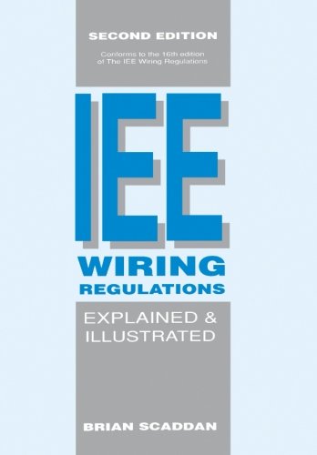The IEE Wiring Regulations Explained and Illustrated 