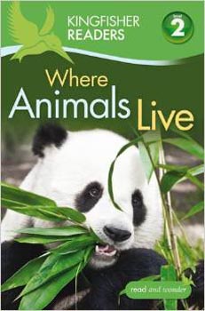 Kingfisher Readers : Where Animals Live Level 02