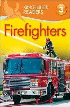 Kingfisher Readers: Firefighters (Level 3: Reading Alone with Some Help)