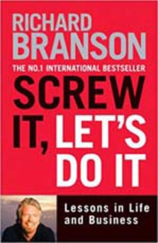 Screw it Lets do it : Lessons in Life and Business