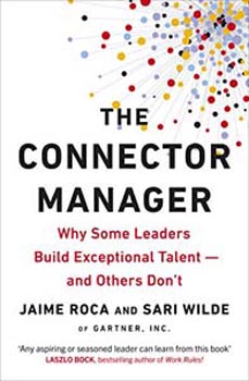 The Connector Manager : Why Some Leaders Build Exceptional Talent?and Others Dont