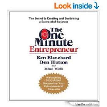 The Secret to Creating and Sustaining a Successful Business The One Minute Entrepreneur