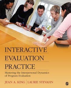 Interactive Evaluation Practice : Mastering the Interpersonal Dynamics of Program Evaluation