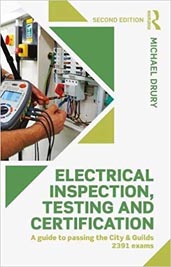 Electrical Inspection, Testing and Certification: A Guide to Passing the City and Guilds 2391 Exams