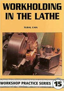 Workholding in the Lathe (Workshop Practice Series 15) 