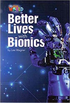 Our World Readers: Better Lives with Bionics