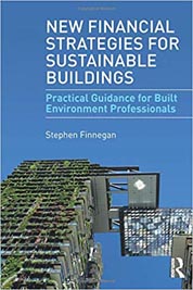 New Financial Strategies for Sustainable Buildings : Practical Guidance for Built Environment Professionals