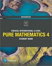 Pearson Edexcel International A Level Pure Mathematics 04 Student Book