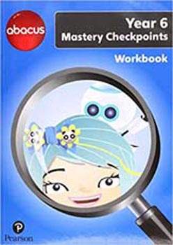 Abacus Mastery Checkpoints Workbook Year 6
