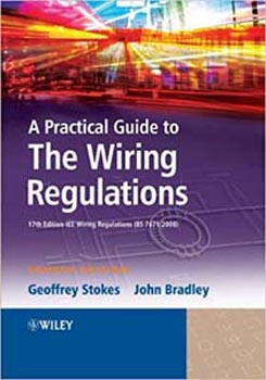 A Practical Guide to The Wiring Regulations: 17th Edition IEE Wiring Regulations (BS 7671:2008)