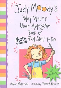 Judy Moodys Way Wacky Uber Awesome Book of More Fun Stuff to Do