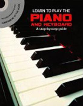 Learn to Play The Piano and Keyboard A Step by Step Guide