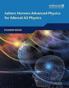 Salters Horners Advanced Physics for Edexcel A2 Physics : Student Book