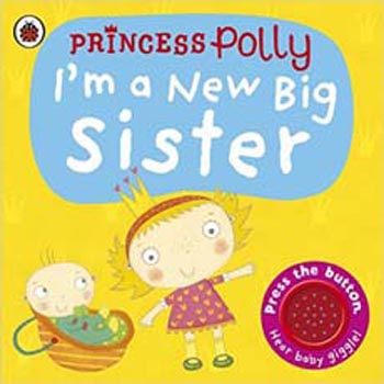 I'm a New Big Sister: A Princess Polly Book