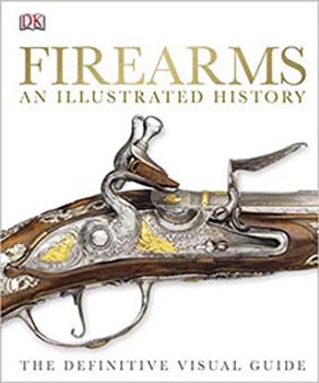 Firearms: The Illustrated History