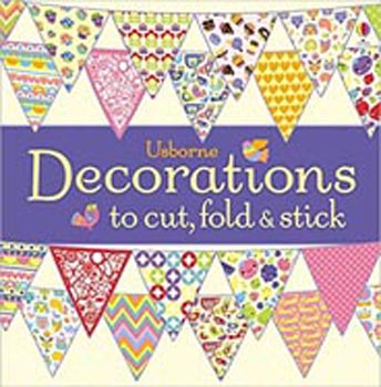 Decorations to Cut, Fold and Stick (Decorations to Make)