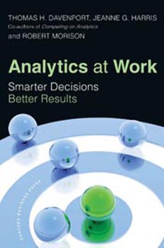 Analytics at Work : Smarter Decisions, Better Results
