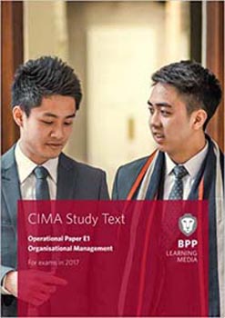 CIMA Operational Paper E1 Organisational Management: Study Text For Exams in 2017